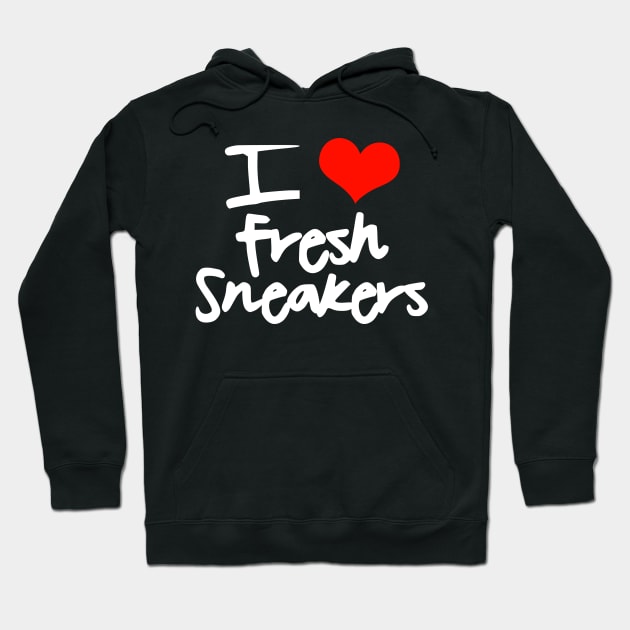 I Love Fresh Sneakers Hoodie by Tee4daily